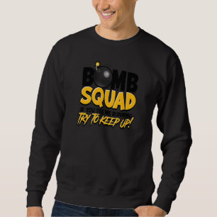 Bomb Squad, wenn Sie mich laufen sehen, versuchen Sweatshirt