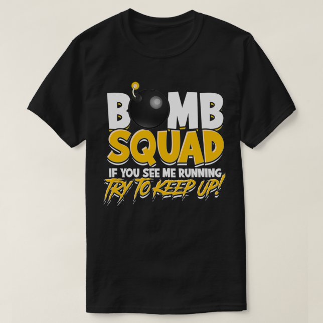 Bomb Squad, wenn Sie mich laufen sehen versuchen,  T-Shirt (Design vorne)