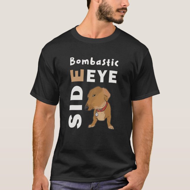 Bombastic Side Eye Criminal Offensive Side Eye Dog T-Shirt (Vorderseite)
