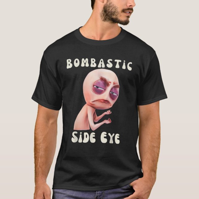Bombastic Side Eye Funny Meme T-Shirt (Vorderseite)