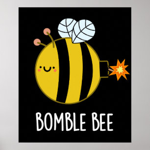 Bombe Bee Funny Bumblebee Bomb Pun Dark BG Poster