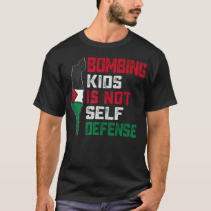 Bombenangriffe auf Kinder sind keine Selbstverteid T-Shirt