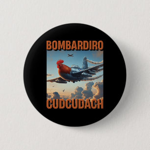 Bomrdiro Cudcudach Italien Brainrot Flugzeug Hahn Button