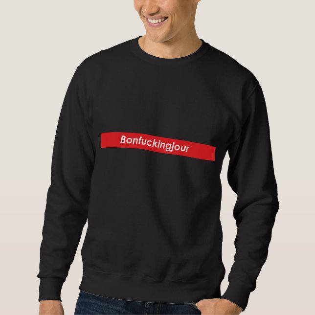 Bon ******* jour Crewneck Sweatshirt (Vorderseite)