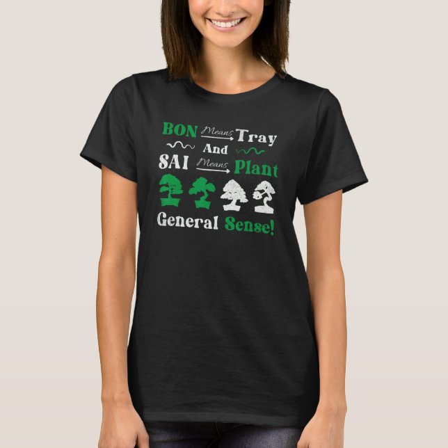 Bon Means Tray And Sai Means Plant General Sense B T-Shirt (Vorderseite)