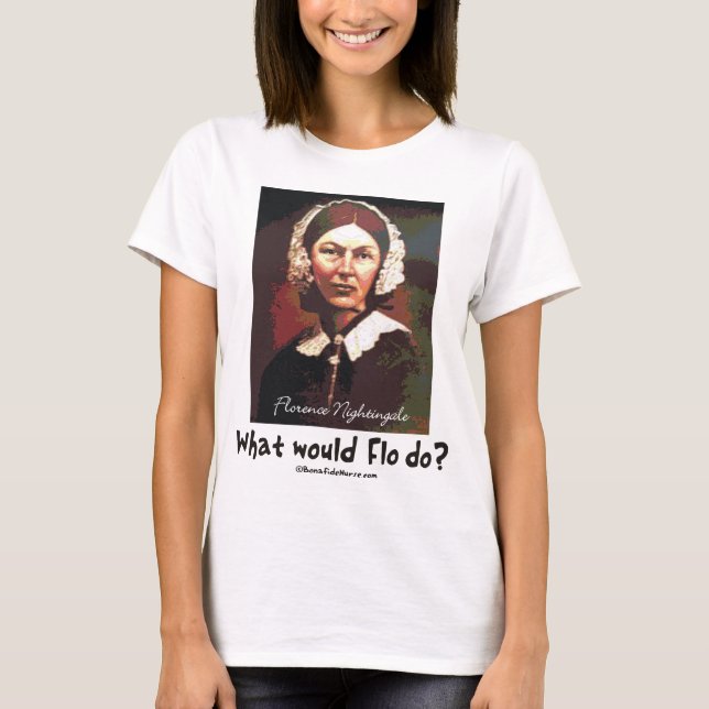 BonafideNurse_-_What_would_Flo_do T-Shirt (Vorderseite)