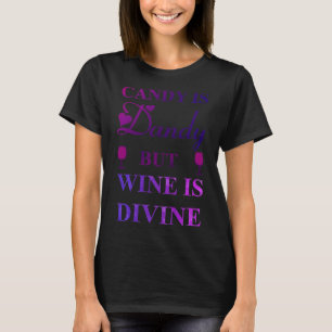 Bonbons sind Dandy, aber Wein ist göttliches Hallo T-Shirt