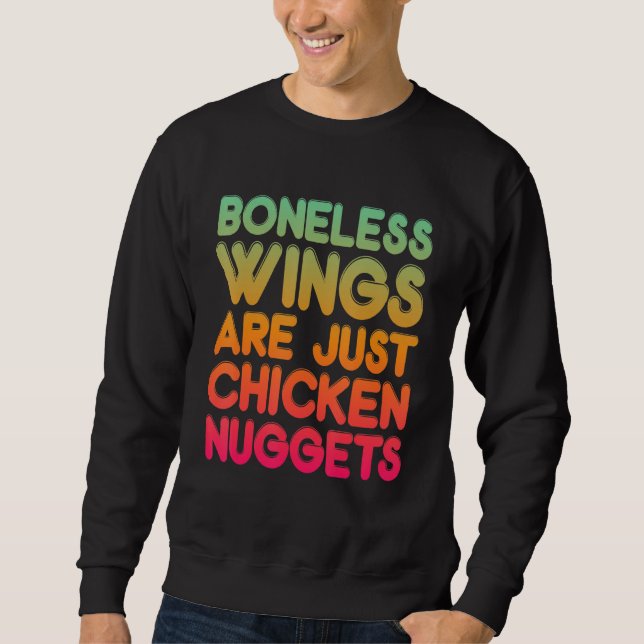 Boneless Wings Are Just Chicken Nuggets Sweatshirt (Vorderseite)