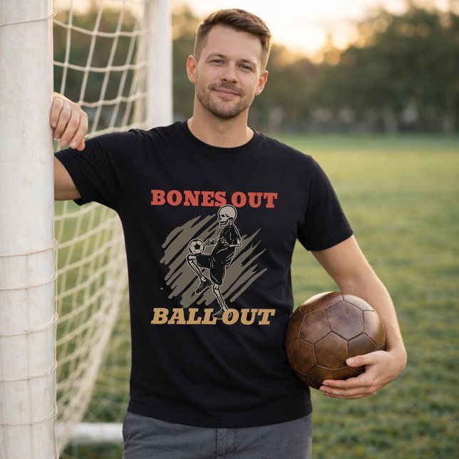 Bones Out Ball Out Soccer Fan Slogan T-Shirt (Von Creator hochgeladen)
