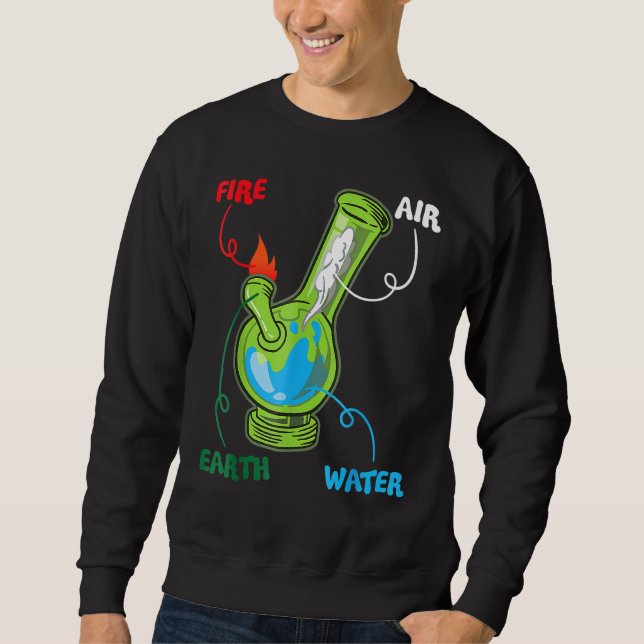 Bong Elements Feuer Wasser Erde Luft Thc Weh Smoki Sweatshirt (Vorderseite)
