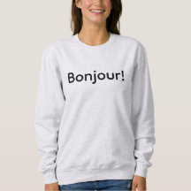 Bonjour! Sweatshirt