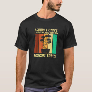 Bonsai-Baum Ich habe Pläne mit meinen Yamadori-Bäu T-Shirt