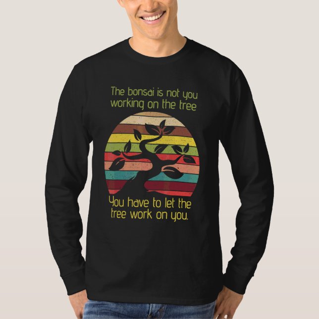 Bonsai Lass den Baum an dir arbeiten Feng Shui Ent T-Shirt (Vorderseite)