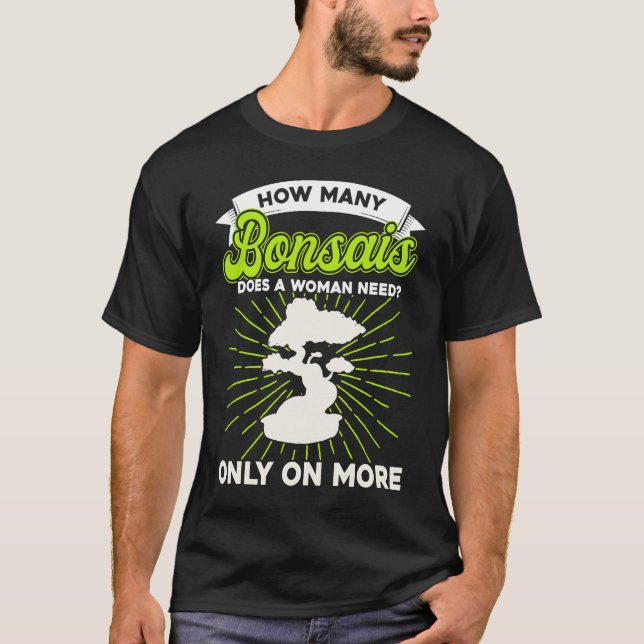 Bonsai Tree Owner How Many Bonsais Does A Woman Ne T-Shirt (Vorderseite)