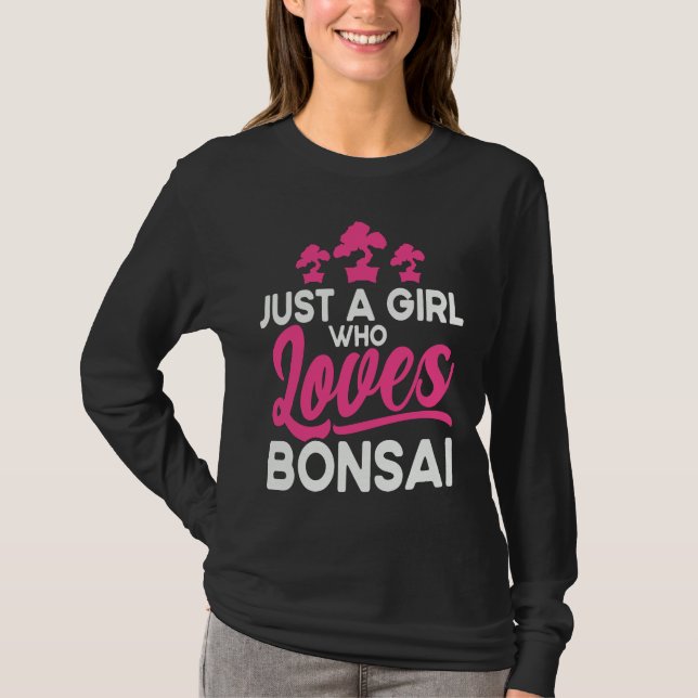 Bonsai Tree Owner Just A Girl Who Loves Bonsai T-Shirt (Vorderseite)