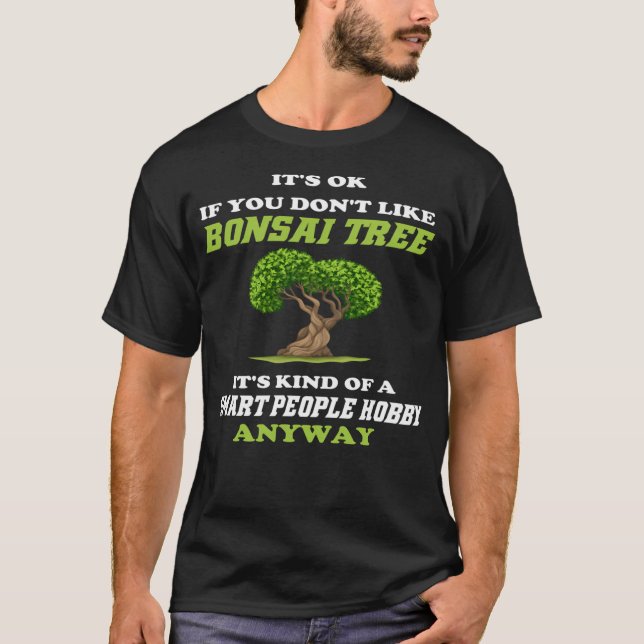 Bonsai Tree - Smart People Hobby - Funny Trees Gif T-Shirt (Vorderseite)