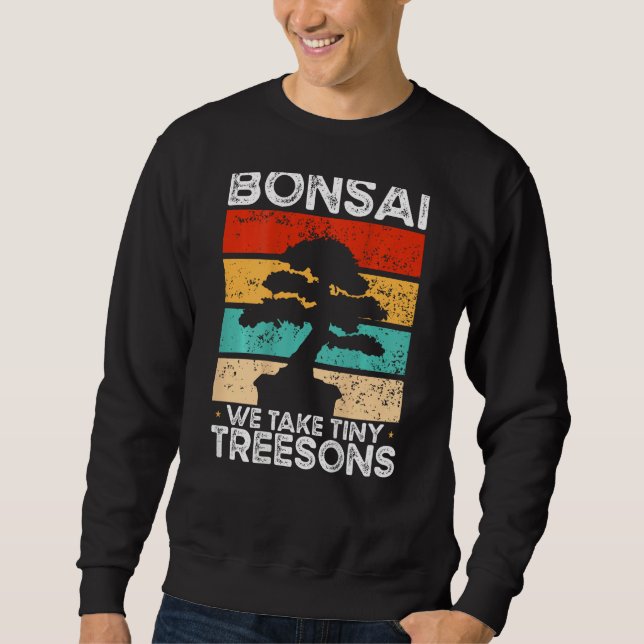 Bonsai We Take Tiny Treesons Backprint Bonsai Sweatshirt (Vorderseite)