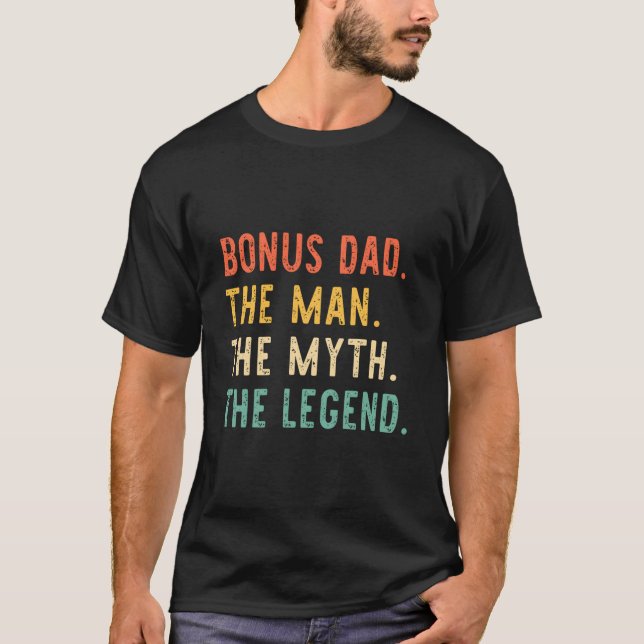 Bonus Dad The The Myth Legend Father'S Day T-Shirt (Vorderseite)