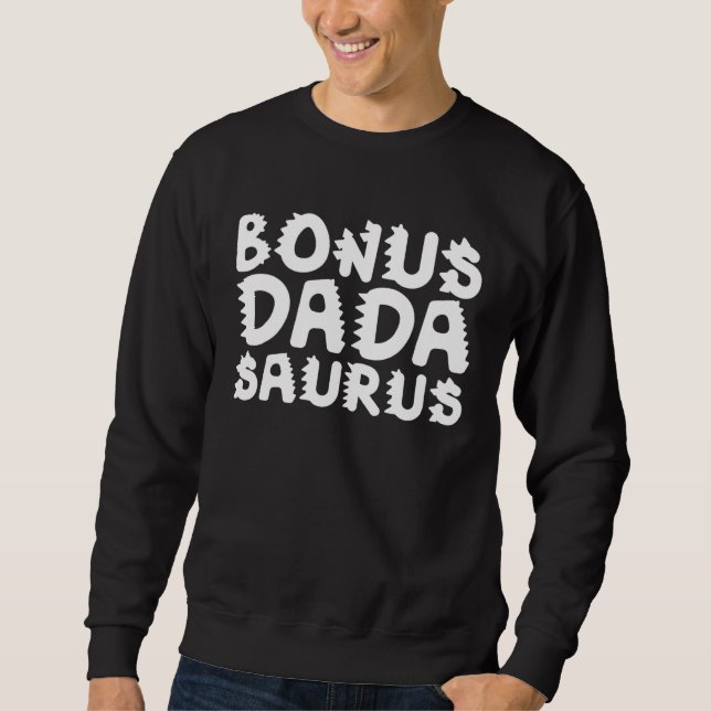 Bonus Dada Saurus Rex Dadasaurus Stepdad Dino Step Sweatshirt (Vorderseite)
