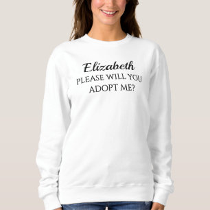 Bonus-Mama BITTE ADOPTIERE MICH Adoptionsangebot Sweatshirt