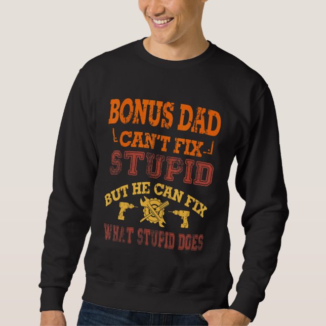 Bonus Vater Cant Fix Stupid Handyman Stepdad Fathe Sweatshirt (Vorderseite)