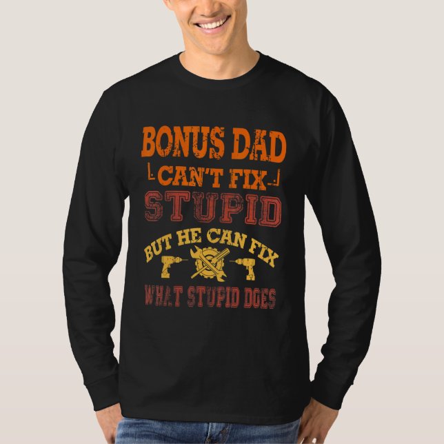 Bonus Vater Cant Fix Stupid Handyman Stepdad Fathe T-Shirt (Vorderseite)