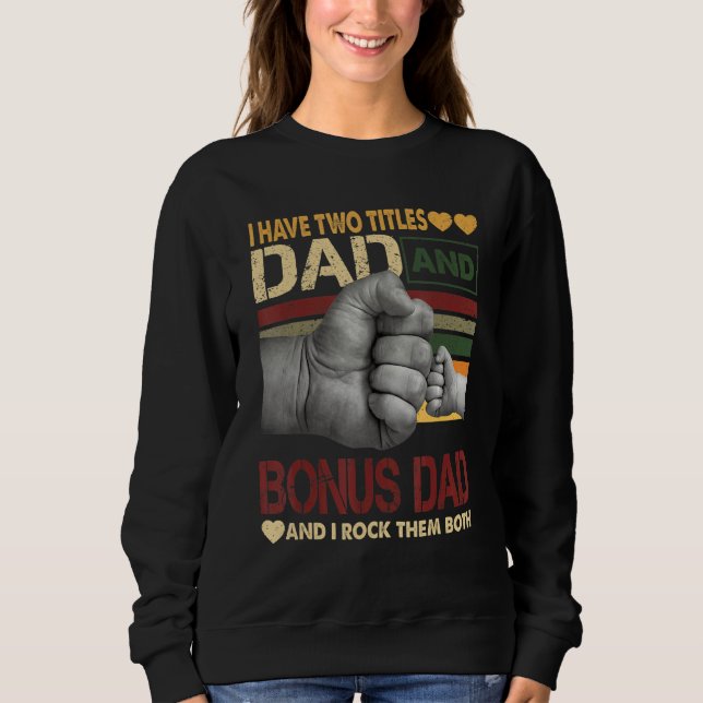 Bonus Vater für Männer Ich habe zwei Titeln Vater  Sweatshirt (Vorderseite)