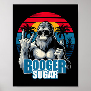 Booger Sugar Sasquatch Funny Gorilla Bigfoot Poster