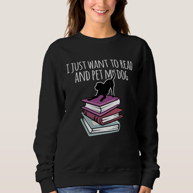 Book and Dog  I Just Want To Read Mens Womens Sweatshirt (Vorderseite)