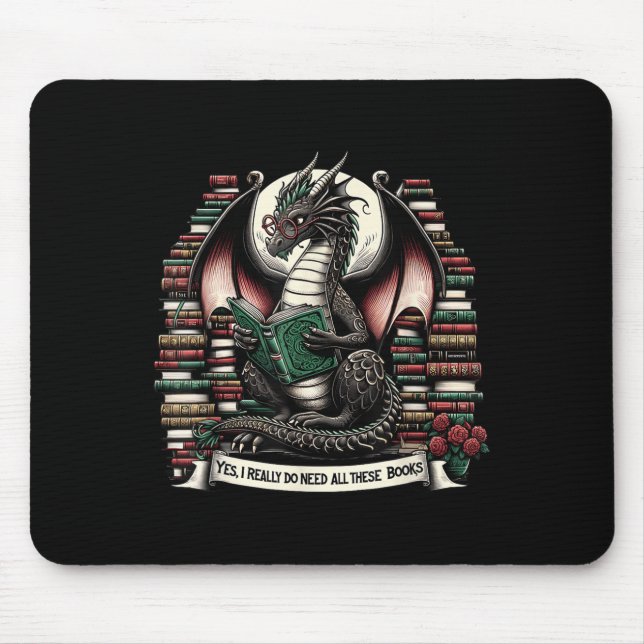 Book Dragon Yes I Really Do Need All These Books  Mousepad (Vorne)