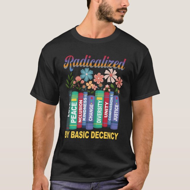 Book Flower Radicalized By Basic Decency Feminist  T-Shirt (Vorderseite)