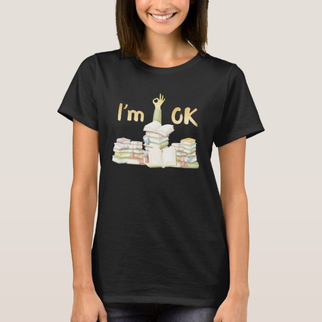 Book  I m Ok with Books Reading  Bookworm  1 T-Shirt (Vorderseite)
