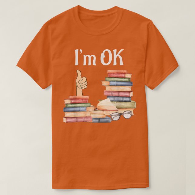 Book  I'm Ok, Book, Reading, Reading Book  T-Shirt (Design vorne)