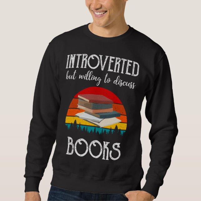 Book Introverted But Willing To Discuss Books Sweatshirt (Vorderseite)