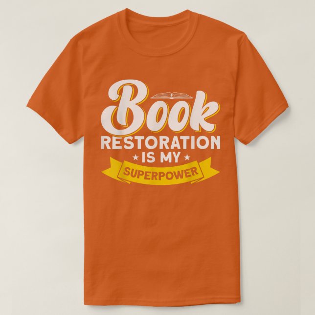 Book Restoration is My Superpower Book Lover  T-Shirt (Design vorne)
