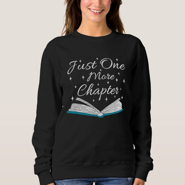 Bookaholic  Saying About Books Just One More Chapt Sweatshirt (Vorderseite)