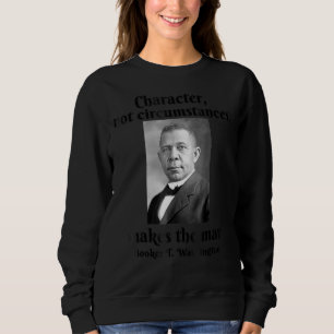 Booker T Washington Character macht Man Black Hist Sweatshirt