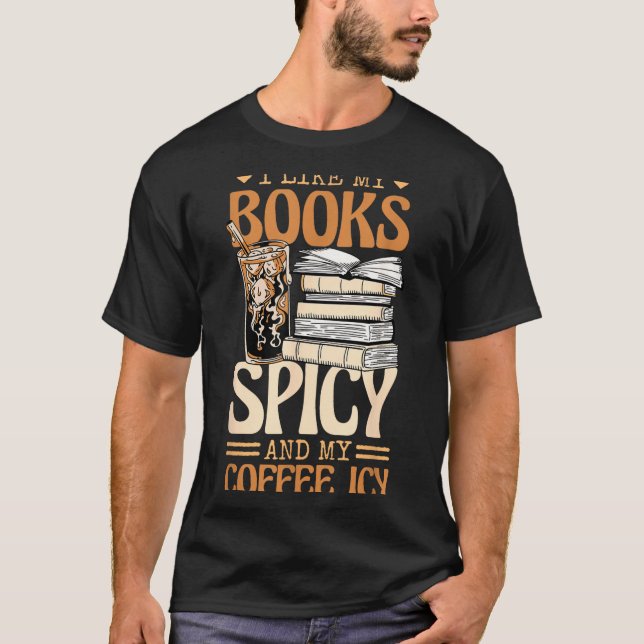 Bookish Bookworm I Like My Books Scy And My Coffee T-Shirt (Vorderseite)