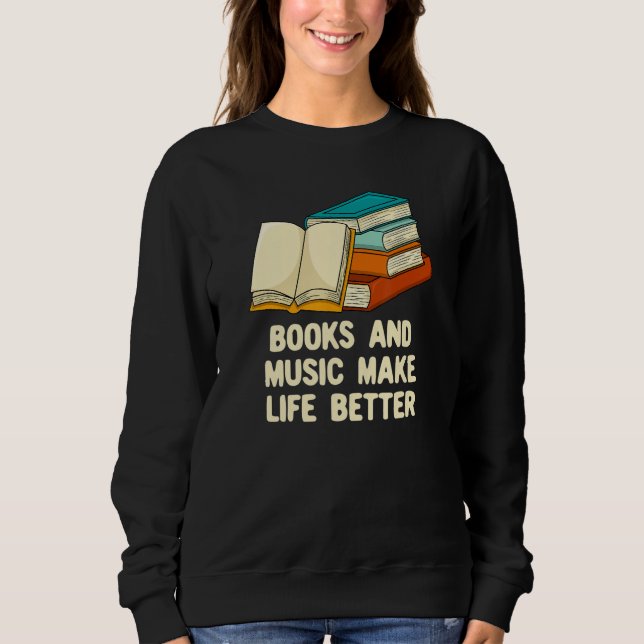 Books and Music Make Life Better Bookworm Musician Sweatshirt (Vorderseite)
