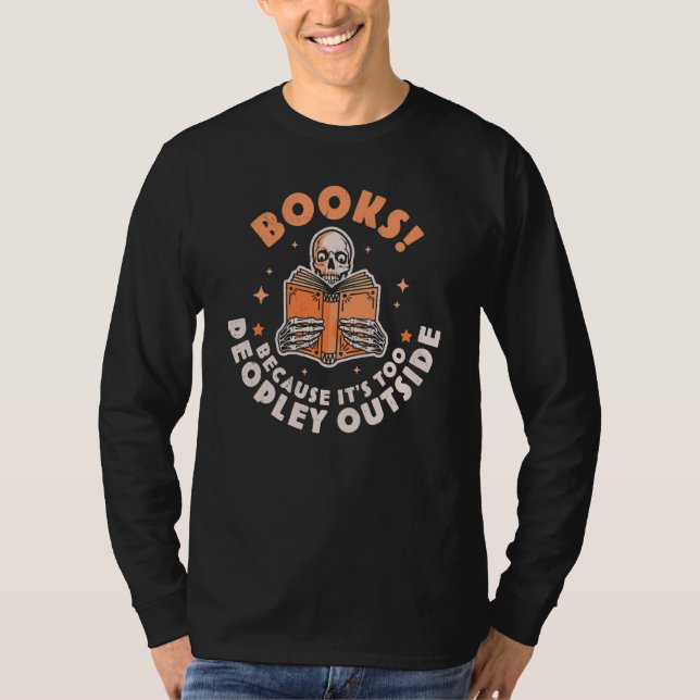 Books Because Its Too Peopley Outside Skeleton Rea T-Shirt (Vorderseite)