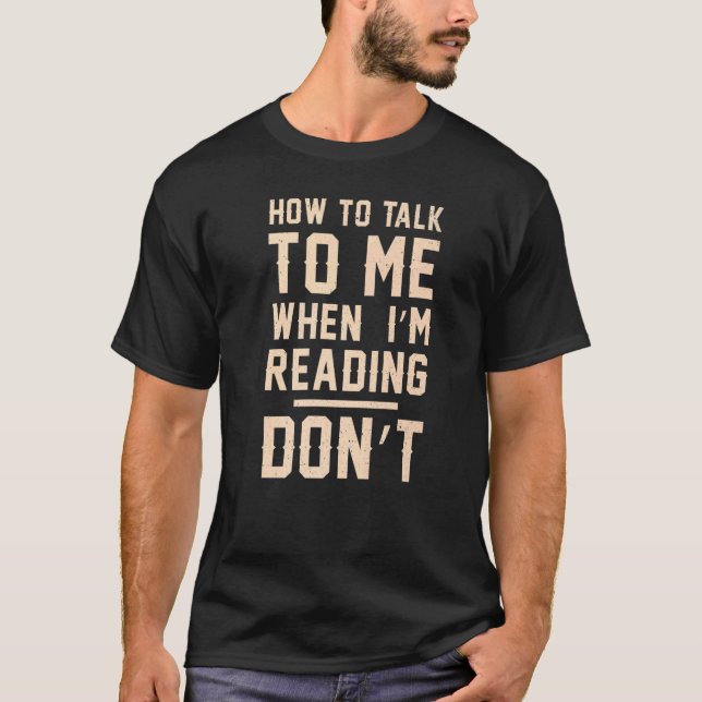 Books Bookworm How to talk to me when I'm reading  T-Shirt (Vorderseite)