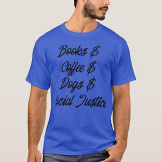 Books Coffee Hogs Social Justice F T-Shirt