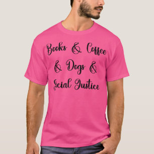Books Coffee Hogs Social Justice R T-Shirt