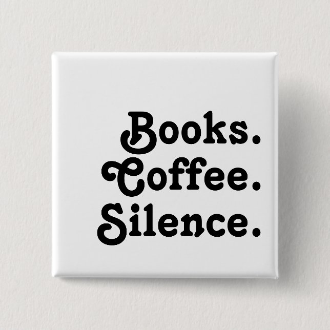 “Books. Coffee. Silence." | Minimalist  Button (Vorderseite)
