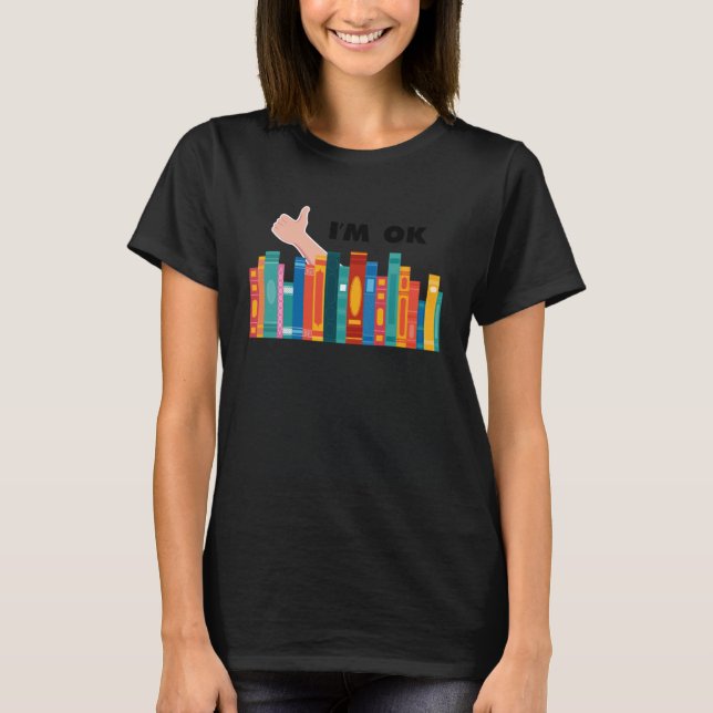 Books I'm Ok Reading Library Book Collection Bookw T-Shirt (Vorderseite)