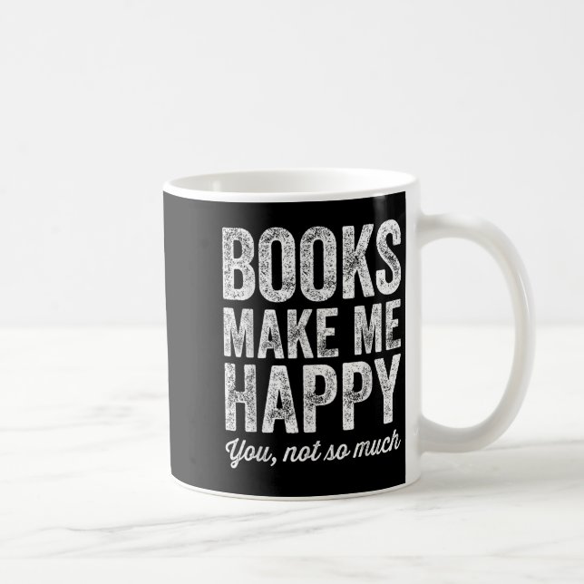 Books Make Me Happy You Not So Much - Books Lover  Kaffeetasse (Rechts)