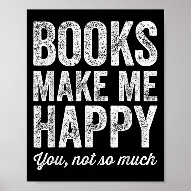 Books Make Me Happy You Not So Much - Books Lover  Poster (Vorne)