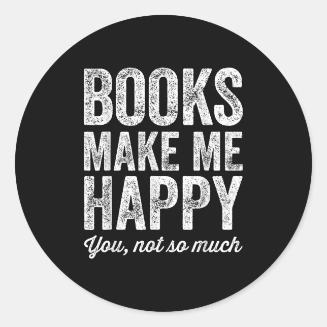 Books Make Me Happy You Not So Much - Books Lover  Runder Aufkleber (Vorderseite)