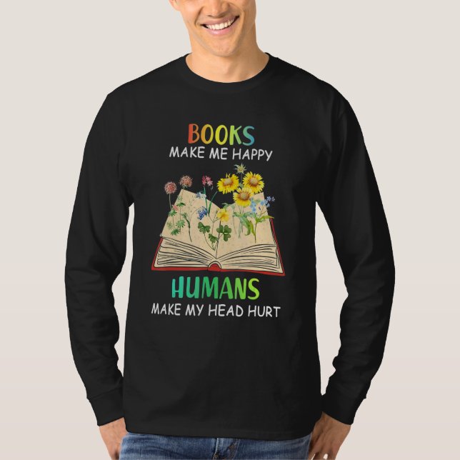 Books Makes Me Happy Humans Make My Head Hurt T-Shirt (Vorderseite)