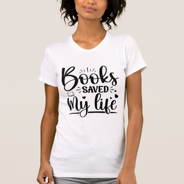 Books Saved My Life Book Lover Quote Reading Typog T-Shirt (Vorderseite)
